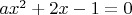 $ax^2+2x-1=0$