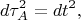 $$
d\tau_{A}^2 = dt^2,
$$