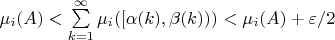 $\mu_i(A)<\sum\limits_{k=1}^\infty \mu_i([\alpha(k),\beta(k)))<\mu_i(A)+\varepsilon/2$