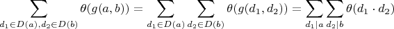 $$\sum\limits_{d_1 \in D(a), d_2 \in D(b)} \theta(g(a, b)) = \sum\limits_{d_1 \in D(a)} \sum \limits_{d_2 \in D(b)} \theta(g(d_1, d_2)) = \sum\limits_{d_1 | a} \sum \limits_{d_2 | b} \theta(d_1 \cdot d_2)$$