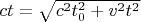 $ct=\sqrt{c^2t_0^2+v^2t^2}$