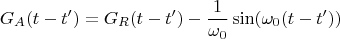 $$G_A(t-t')=G_R(t-t')-\frac{1}{\omega_0}\sin(\omega_0(t-t'))$$