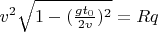 $v^2 \sqrt{1 - (\frac{g t_0}{2v})^2}=Rq$