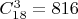 $C_ {18}^{3} = 816$