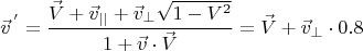 $$\vec{v}^{\,'}=\frac{\vec{V}+\vec{v}_{||}+\vec{v}_{\perp}\sqrt{1-V^2}}{1+\vec{v}\cdot\vec{V}}=\vec{V}+\vec{v}_{\perp}\cdot 0.8$$