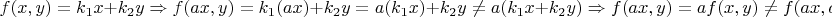 $$f(x,y)=k_1x+k_2y \Rightarrow f(ax, y)=k_1(ax)+k_2y=a(k_1x)+k_2y \neq a(k_1x+k_2y) \Rightarrow f(ax,y)=af(x,y)\neq f(ax,ay)$$