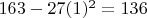 $163 - 27(1)^2 = 136$