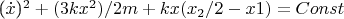 ($\dot{x}$)^2 + (3kx^2)/2m +kx(x_2/2-x1)=Const