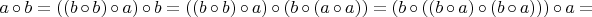 $a \circ b = ((b\circ b)\circ a)\circ b = ((b\circ b)\circ a)\circ (b \circ (a\circ a)) = (b\circ ((b \circ  a) \circ (b \circ a))) \circ a= $
