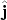 $\hat{\mathbf{j}}$ $\hat{\mathbf{j}}$
