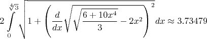 $$2\int\limits_{0}^{\sqrt[4]{3}}\sqrt{1+\left(\frac{d}{dx}\sqrt{\sqrt{\frac{6+10x^4}{3}}-2x^2}\right)^2}dx\approx3.73479$$