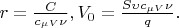 $r=\frac{C}{c_{\mu V}\nu}, V_{0}=\frac{S\upsilon c_{\mu V}\nu }{q}. $