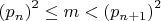 $
\left( {p_n } \right)^2 \le m < \left( {p_{n + 1} } \right)^2
$ $
\left( {p_n } \right)^2 \le m < \left( {p_{n + 1} } \right)^2
$