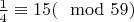 $\frac{1}{4}\equiv 15 (\mod 59)$
