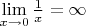 $\[\mathop {\lim }\limits_{x \to 0} \frac{1}
{x} = \infty \]
$