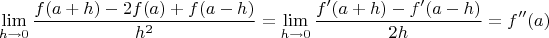 $$\lim_{h\to 0}\dfrac{f(a+h) - 2f(a) + f(a-h)}{h^2} = \lim_{h\to 0} \dfrac{f'(a+h) - f'(a-h)}{2h} = f''(a)$$