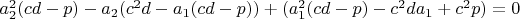 $a_2^2(cd-p)-a_2(c^2d-a_1(cd-p))+(a_1^2(cd-p)-c^2da_1+c^2p)=0$