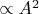 $\propto A^2$