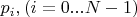$p_i, (i = 0...N-1)$