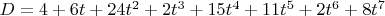 $D=4+6t+24t^2+2t^3+15t^4+11t^5+2t^6+8t^7$