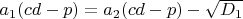 $a_1(cd-p)=a_2(cd-p)-\sqrt{D_1}$