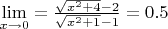 $\[\mathop {\lim }\limits_{x \to 0}  = \frac{{\sqrt {{x^2} + 4}  - 2}}{{\sqrt {{x^2} + 1}  - 1}} = 0.5\]$
