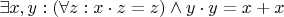 $\exists x, y: (\forall z: x\cdot z = z) \wedge y\cdot y = x + x$