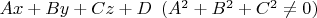 $Ax+By+Cz+D \,\,\, (A^2+B^2+C^2 \ne 0)$