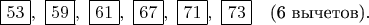 $   \boxed{53},\ \boxed{59},\ \boxed{61},\ \boxed{67},\ \boxed{71},\ \boxed{73} \quad \text{(6 вычетов)}.   $