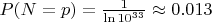 $P(N=p) = \frac{1}{\ln{10^{33}}} \approx 0.013$