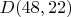 $D(48, 22)$