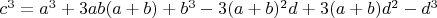$c^3 = a^3 + 3ab(a + b) + b^3 - 3(a + b)^2 d + 3(a + b)d^2 - d^3$ $c^3 = a^3 + 3ab(a + b) + b^3 - 3(a + b)^2 d + 3(a + b)d^2 - d^3$