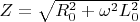 $Z = \sqrt{R^2_{0} + \omega^2 L^2_{0}}$