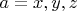 $a=x,y,z$ $a=x,y,z$