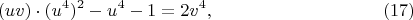 $$
(uv)\cdot(u^4)^2-u^4-1=2v^4, \eqno(17)
$$