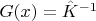 $G(x)=\hat{K}^{-1}$