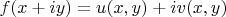 $f(x+iy)=u(x,y)+iv(x,y)$