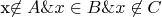 x\not \in A \& x\in B \& x\not \in C