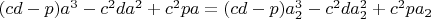 $(cd-p)a^3-c^{2}da^2+c^{2}pa=(cd-p)a_2^3-c^{2}da_2^2+c^{2}pa_2 $
