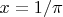 $x = 1/\pi$