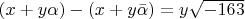 $(x+y\alpha) - (x+y\bar{\alpha}) = y\sqrt{-163}$