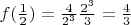 $f(\frac 1 2) = \frac 4 {2^3} \frac{2^3} 3 = \frac 4 3$