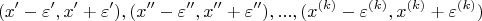 $$(x' - \varepsilon', x' + \varepsilon '),(x'' - \varepsilon'', x'' + \varepsilon ''), ..., (x^{(k)} - \varepsilon^{(k)}, x^{(k)} + \varepsilon^{(k)})$$
