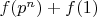 $f(p^n)+f(1)$