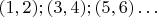 $(1, 2); (3, 4); (5, 6)\dots$ $(1, 2); (3, 4); (5, 6)\dots$