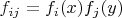$f_{ij}=f_i(x)f_j(y)$