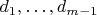 $d_1,\dots,d_{m-1}$
