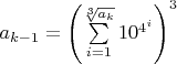 $a_{k - 1} = \left(\sum\limits_{i=1}^{\sqrt[3]{a_k}} 10^{4^i}\right)^3$