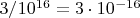 $3/10^{16} = 3 \cdot 10^{-16}$