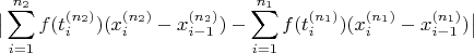 $$
\big|
\sum_{i=1}^{n_2} f(t_i^{(n_2)}) (x_i^{(n_2)} - x_{i-1}^{(n_2)}) - 
\sum_{i=1}^{n_1} f(t_i^{(n_1)}) (x_i^{(n_1)} - x_{i-1}^{(n_1)})\big|
$$